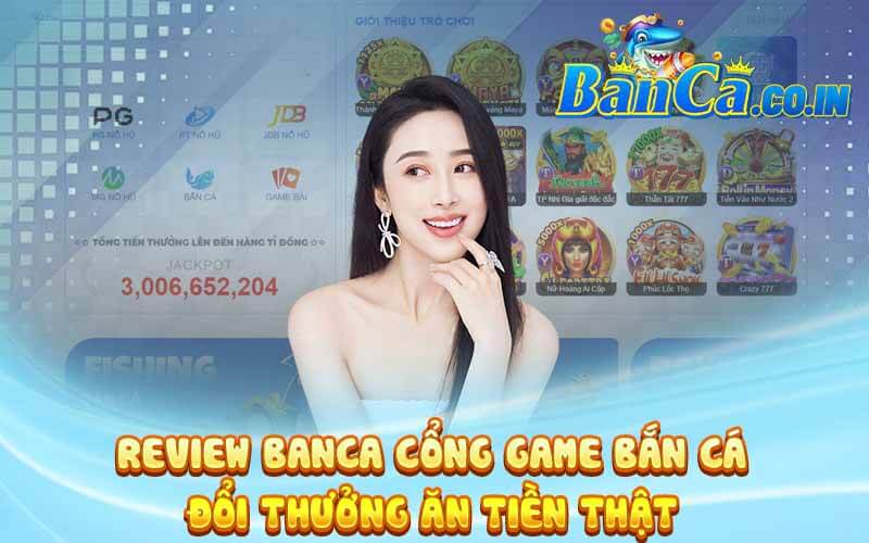 Review Banca Cổng Game Bắn Cá Đổi Thưởng Ăn Tiền Thật